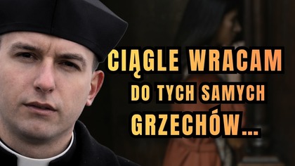 Czy skrupulanctwo w spowiedzi może pochodzić od złego ducha? - dzień 33 Wielkiego Postu