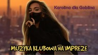 ⚡ Karolina dla Goblina ⚡ [⛔ POMPA / VIXA do AUTA 2022 ⛔] MUZYKA KLUBOWA NA IMPREZĘ ⛔