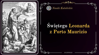 Zatrzymał całe Włochy? | św.  Leonard z Porto Maurizio (29 listopada obecnie 26 listopada)