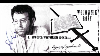 4.  Bozy Wojownik - Krzysztof Szatkowski - Stworca wszystkich rzeczy