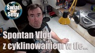 Spontan vlog z cyklinowaniem w tle...