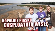 Jak kopalnie piasku wpływają na stan Wisły w Warszawie?