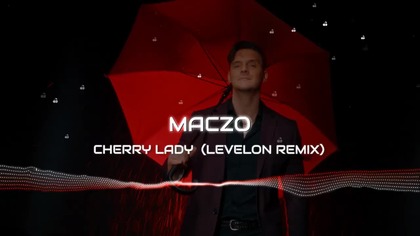 MACZO - Cherry Lady (Levelon Remix)