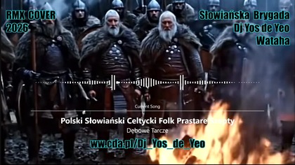 Dębowe Tarcze - Hymn Wygnanych Polski Słowiański Celtycki Prastare Szepty Słowiańska Brygada Dj Yos de Yeo & Wataha