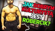 Jak Dobrym Kulturystą Jest Robercik Dynamit?