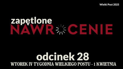 Wielki Post 2025 - odcinek 28