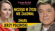 Pod koniec życia doskwierała mu samotność.  Niczego jednak nie żałował - Zmarł Jerzy Połomski