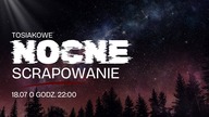 Tosiakowo nocą, czyli Pierwsze Nocne Scrapowanie na żywo