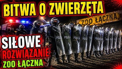 BITWA O ZWIERZĘTA/ STARCIE POLICJI Z PROTESTUJĄCYMI W ZOO ŁĄCZNA