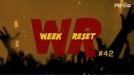 WEEK RESET #42
