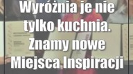 Wyróżnia je nie tylko kuchnia.  Znamy nowe Miejsca Inspiracji