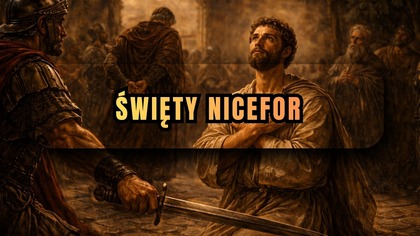 Prosił o przebaczenie, a oddał życie za wiarę - św.  Nicefor (20 lutego)