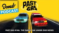 The Family Car Under Our Noses - Past Gas #146