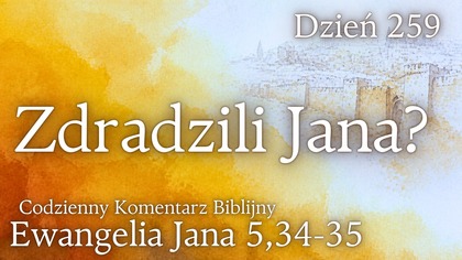 Kiedy Żydzi zdradzili Jana? | Ew.  Jana 5,34-35 | Fabian Błaszkiewicz