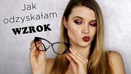 LASEROWA KOREKCJA WZROKU czyli JAK ODZYSKAŁAM WZROK