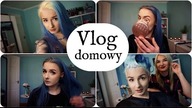 VLOG domowy #18 Farbuję włosy!?