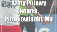 Azoty Puławy kontra Piotrkowianin.  Muszą wygrać i czekać na rywali
