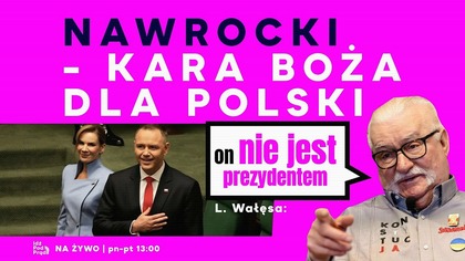 Nawrocki - kara Boża dla Polski | L.  Wałęsa: on nie jest prezydentem | IPP