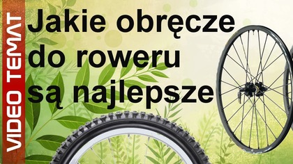 Jakie wybrać obręcze koła do roweru - najlepsze