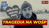 Tragiczna śmierć wolontariusza WOŚP. -Raport Gońca
