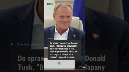 Berkowicz tłumaczy się z kradzieży.  Uderzył w Tuska