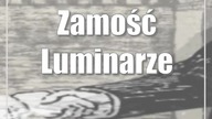 Zamość: Luminarze epok minionych...