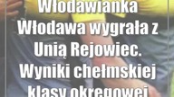 Włodawianka Włodawa wygrała z Unią Rejowiec.  Wyniki chełmskiej klasy okręgowej