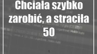 Chciała szybko zarobić, a straciła 50 tys.  złotych
