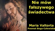 Nie będziesz dawał fałszywego świadectwa - Maria Valtorta
