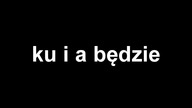 ku i a będzie