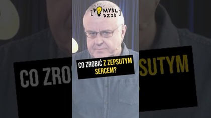  Co zrobić z zepsutym sercem? #PomyślDziś odc.  2411