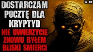 Dostarczam pocztę dla Kryptyd.  NIE UWIERZYCIE, znowu byłem bliski śmierci - CreepyPasta [Lektor PL]