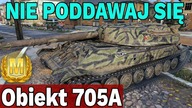 NIE WOLNO SIĘ PODDAWAĆ! - Obiekt 705A - World of Tanks