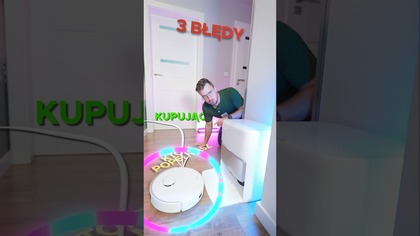Te BŁĘDY popełniasz kupując ROBOTA SPRZĄTAJĄCEGO 