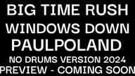 Big Time Rush - Windows Down, Music Sounds Better WIth U (PaulPoland No Drums Version Preview)