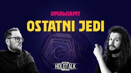 Wspominamy: EPIZOD VIII - Ostatni Jedi HOLOTALK