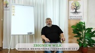 Zbigniew Wilk - Energia wewnętrzna: Czarodzieje cz. 2 IV Spotkanie Świadomości