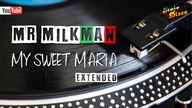 Mr Milkman - My Sweet Maria (extended) Italo Disco 2023