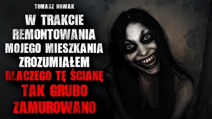 W trakcie remontowania mieszkania zrozumiałem, dlaczego tę ścianę tak grubo zamurowano - CreepyPasta