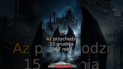 Skrzydlaty humanoid zwiastuje wielkie tragedie.  Mothman i inne istoty budzą grozę