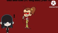 Luan Loud Error (Ft.  Lucy Loud) [Part 10]