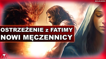 OSTRZEZENIE z FATIMY.  NOWI MECZENNICY