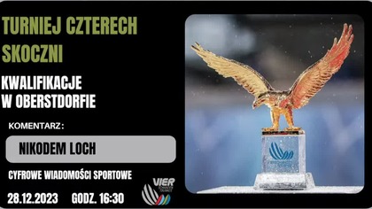TURNIEJ CZTERECH SKOCZNI NA ŻYWO - KWALIFIKACJE W OBERSTDORFIE - GODZ.  15:15 - 28. 12. 2023r.