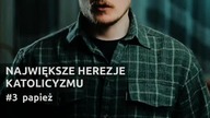 Trzy największe herezje katolicyzmu