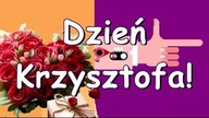 Życzenia dla Krzysztofa na imieniny