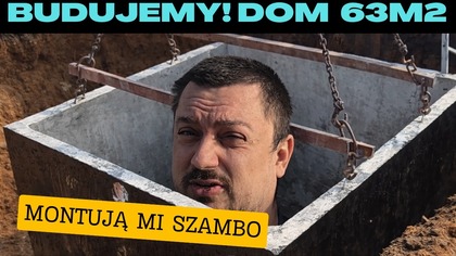 Budujemy! Dom na start 63 m2  Cz. 38: Montują mi Szambo