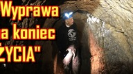 EKSPLORACJA SZTOLNI SPRZED PÓŁ TYSIĄCA LAT- (WYPRAWA NA KONIEC ŻYCIA)