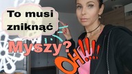 TO MUSI ZNIKNĄĆ - MAMY MYSZ W DOMU ?TYLE ZROBIŁO SIĘ MIEJSCA