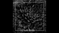 Soft Divide - Last Call