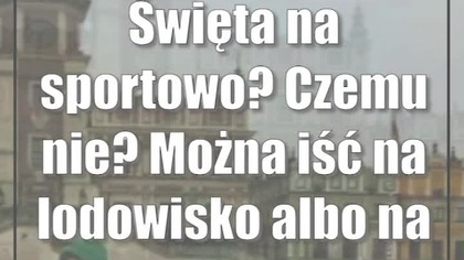 Święta na sportowo? Czemu nie? Można iść na lodowisko albo na basen